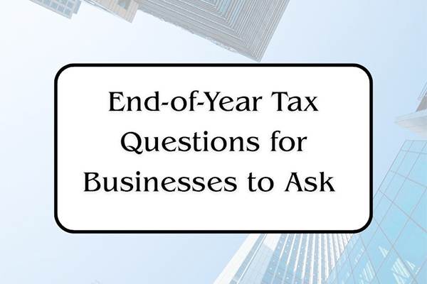 End of Year Tax Questions for Businesses