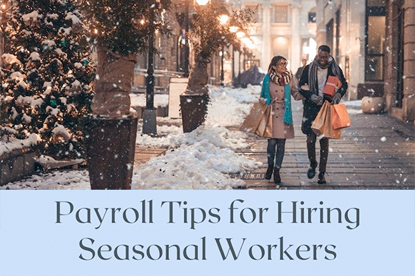 Payroll Tips for Hiring Seasonal Workers